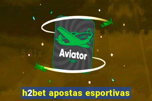 h2bet apostas esportivas